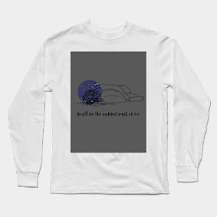 You'll be the Saddest Part of Me Long Sleeve T-Shirt